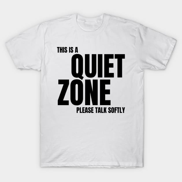 Autism Memes This Is a Quiet Zone Shut Up Be Quiet STFU Quiet Time No Noise Don't Be Loud Silence No Talking I Need My Peace and Quiet T-Shirt by nathalieaynie